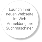 Launch Ihrer neuen Webseite im Web Anmeldung bei Suchmaschinen